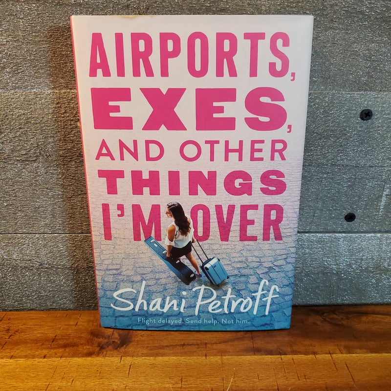 Airports, Exes, and Other Things I'm Over