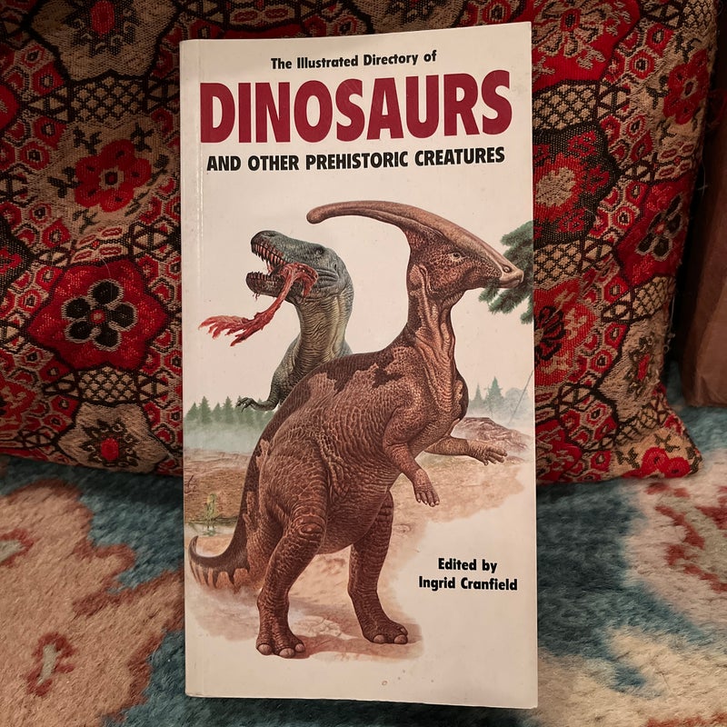 The Illustrated Directory of Dinosaurs and Other Prehistoric Creatures