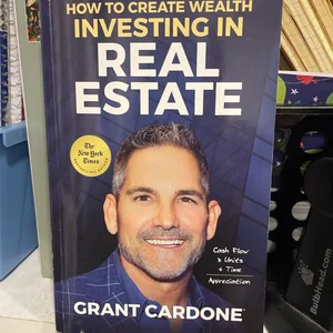 How to Create Wealth Investing in Real Estate