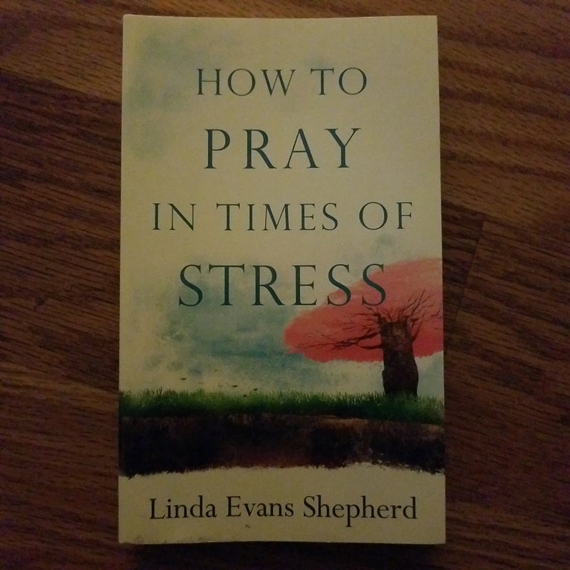 How to Pray in Times of Stress