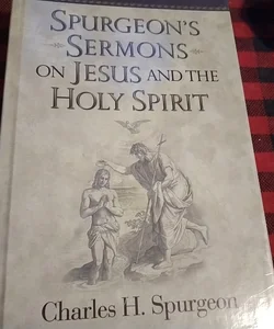 Spurgeon's Sermons on Jesus and the Holy Spirit