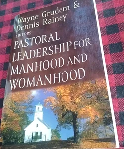 Pastoral Leadership for Manhood and Womanhood