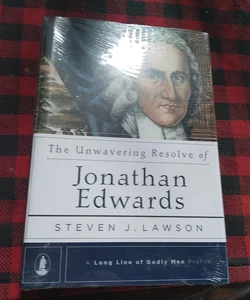 The Unwavering Resolve of Jonathan Edwards