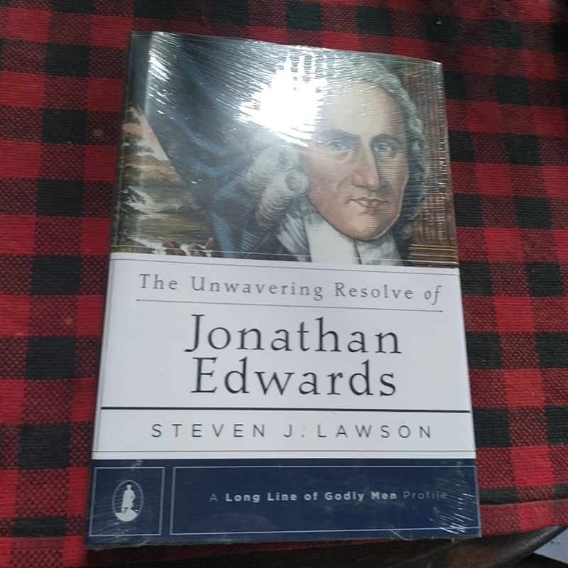 The Unwavering Resolve of Jonathan Edwards