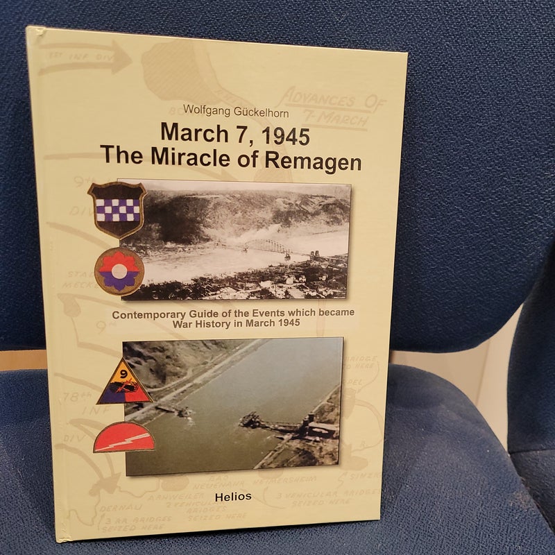 March 7, 1945 The Miracle of Remagen