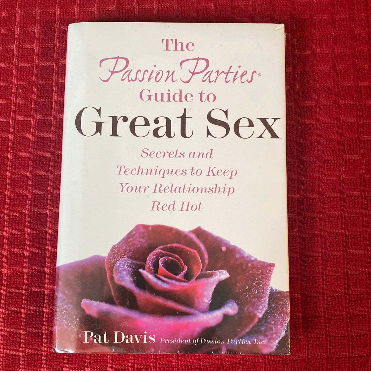 The Passion Parties Guide to Great Sex by Pat Davis, Hardcover | Pangobooks