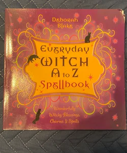 Everyday Witch a to Z Spellbook