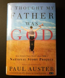 I thought my father was God and other true tales from NPR's National Story Project (Ex Library)