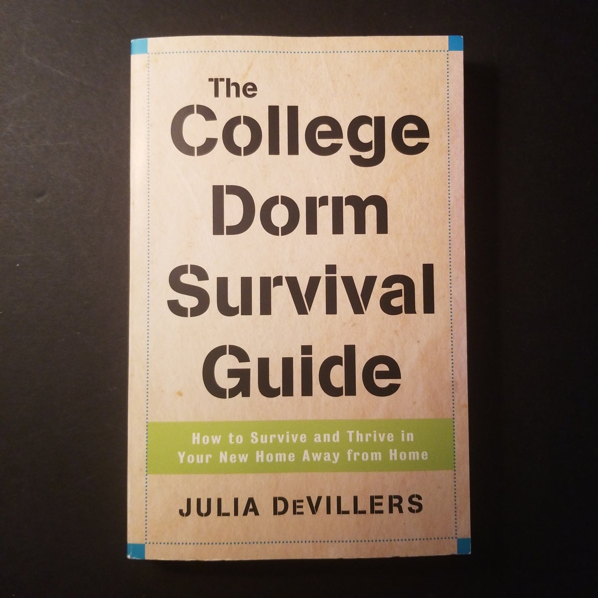 The College Dorm Survival Guide by Julia DeVillers