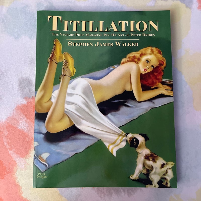 Titillation - The Vintage Pulp Magazine Pin-Up Art of Peter Driben