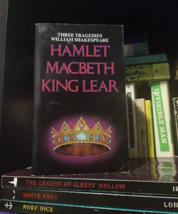 Hamlet, Macbeth, & King Lear