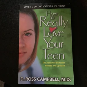 How to Really Love Your Teenager