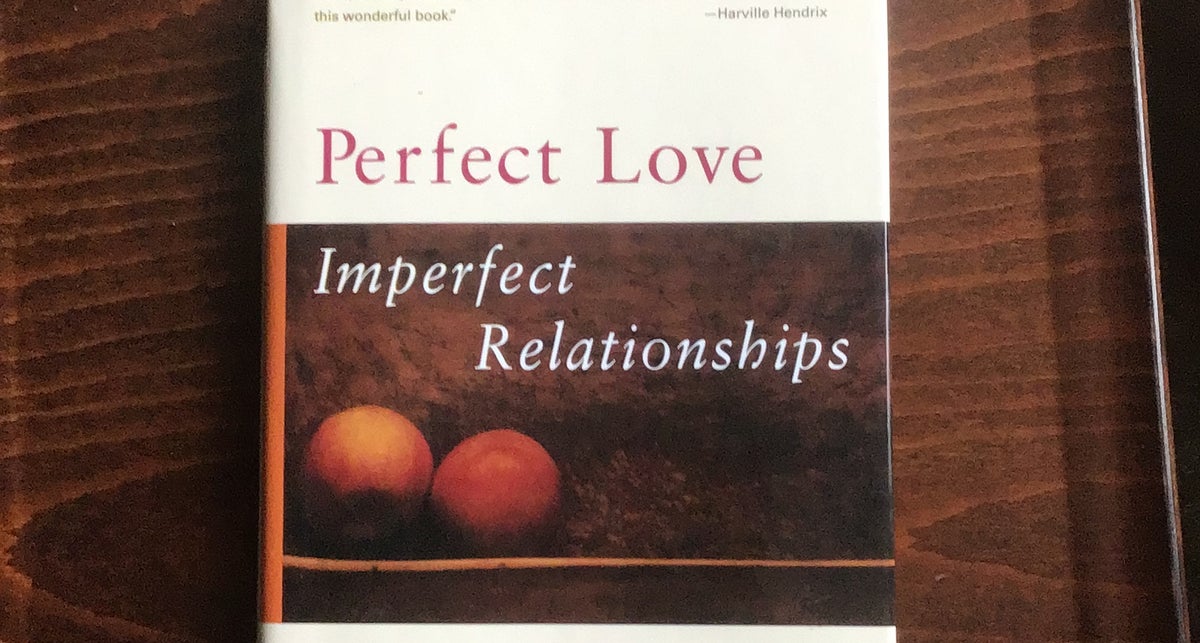 Imperfect relationships 2025 perfect love book