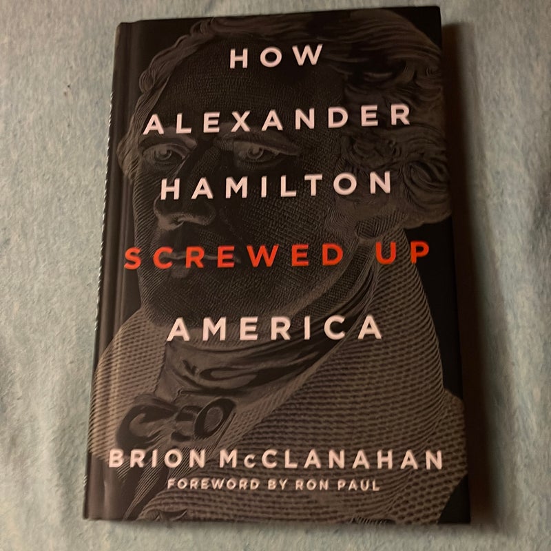 How Alexander Hamilton Screwed up America