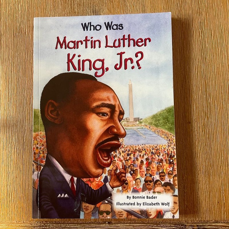Who Was Martin Luther King, Jr. ?