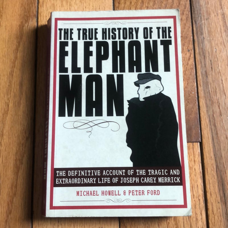 The True History of the Elephant Man