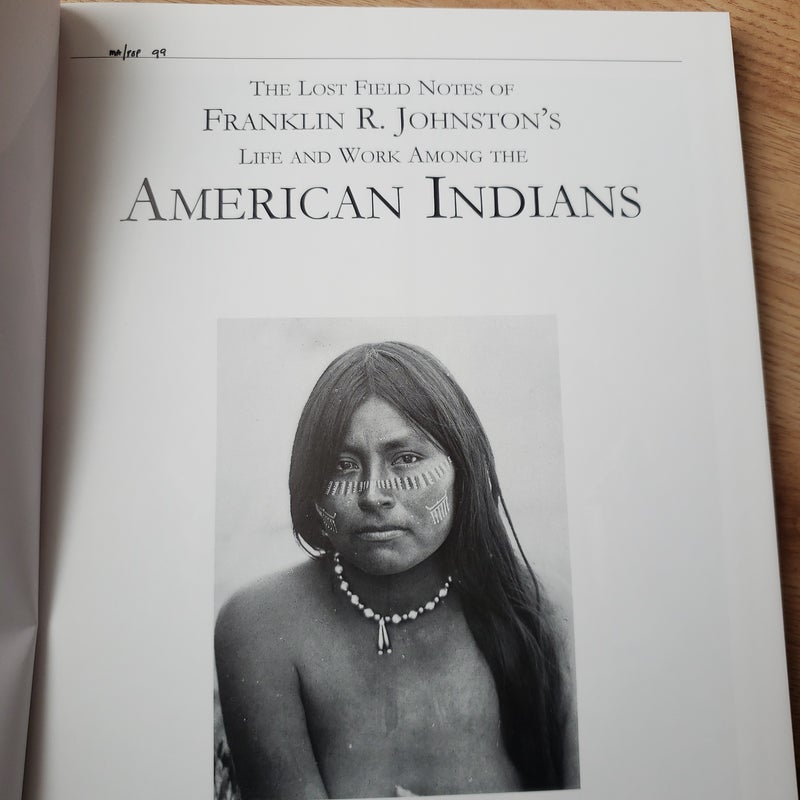 The Lost Field Notes of Franklin R. Johnston's Life and Work among the American Indians