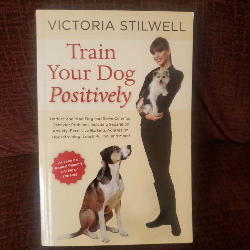 Train Your Dog Positively