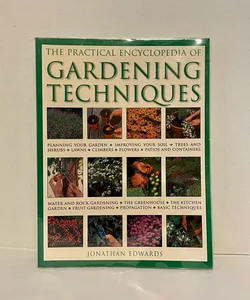 The Practical Encyclopedia Of Gardening Techniques
