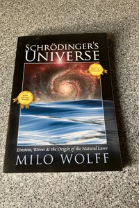 Schroedinger's Universe and the Origin of the Natural Laws