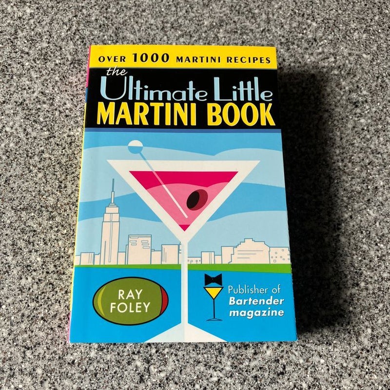 The Ultimate Little Martini Book