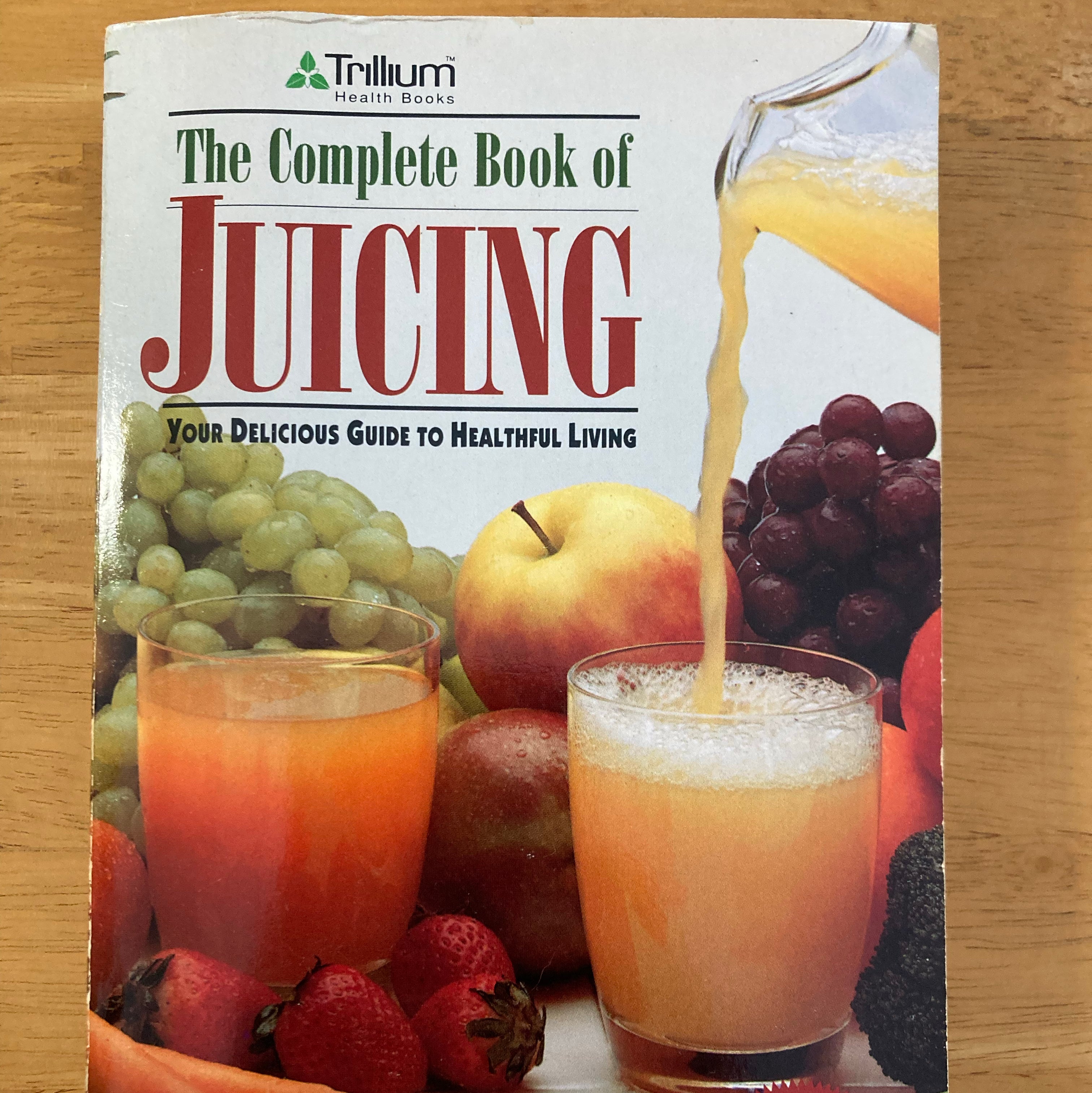 The Complete Book of Juicing