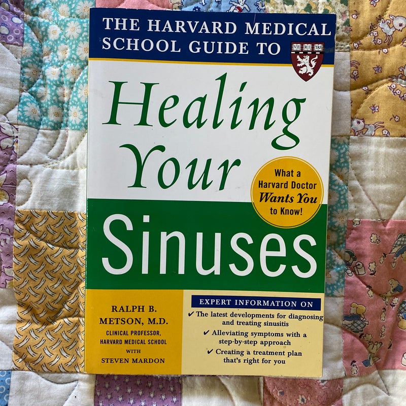 Harvard Medical School Guide to Healing Your Sinuses