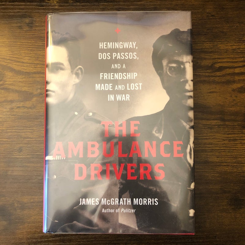 The Ambulance Drivers by James McGrath Morris
