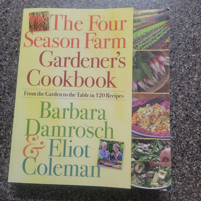 The Four Season Farm Gardener's Cookbook