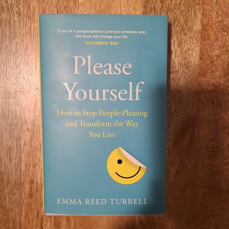 Please Yourself: How to Stop People-Pleasing and Transform the Way You Live