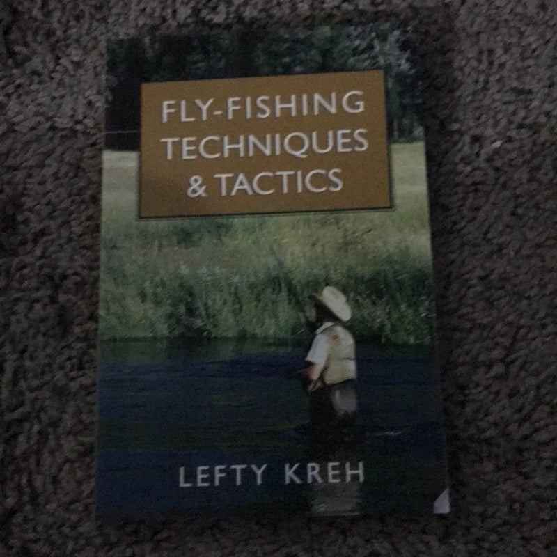 Fly-Fishing Techniques and Tactics