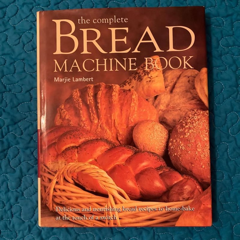 The Complete Bread Machine Book by Marjie Lambert, Hardcover | Pangobooks