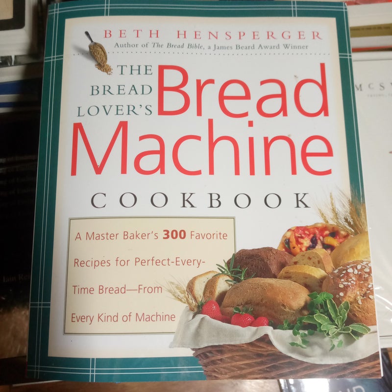 Bread Lover's Bread Machine Cookbook