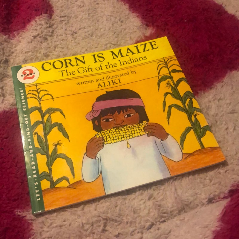 Corn Is Maize: the Gift of the Indians