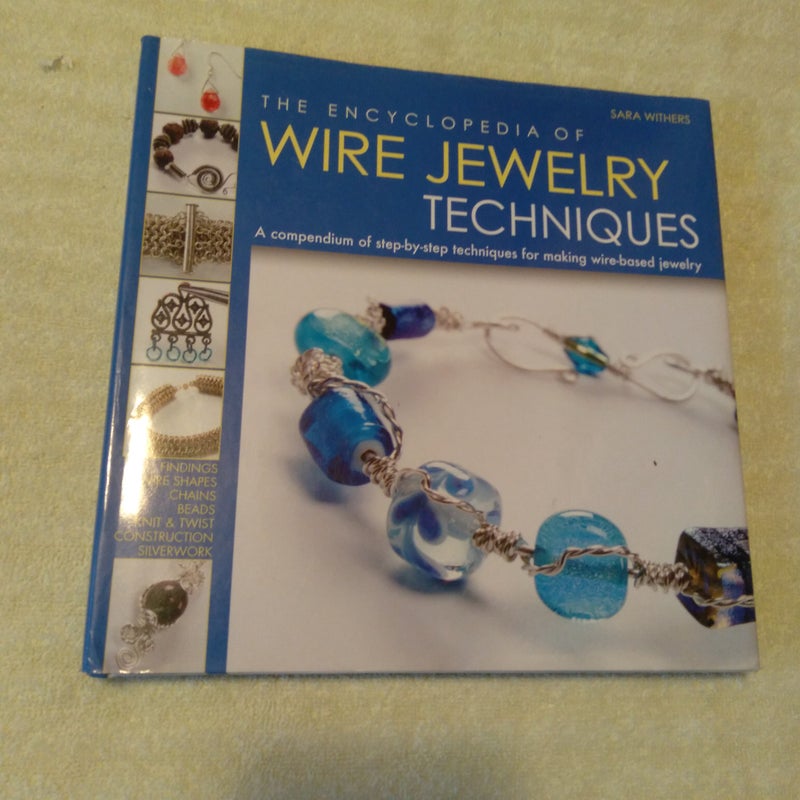 The Encyclopedia of Wire Jewelry Techniques