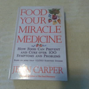Food, Your Miracle Medicine