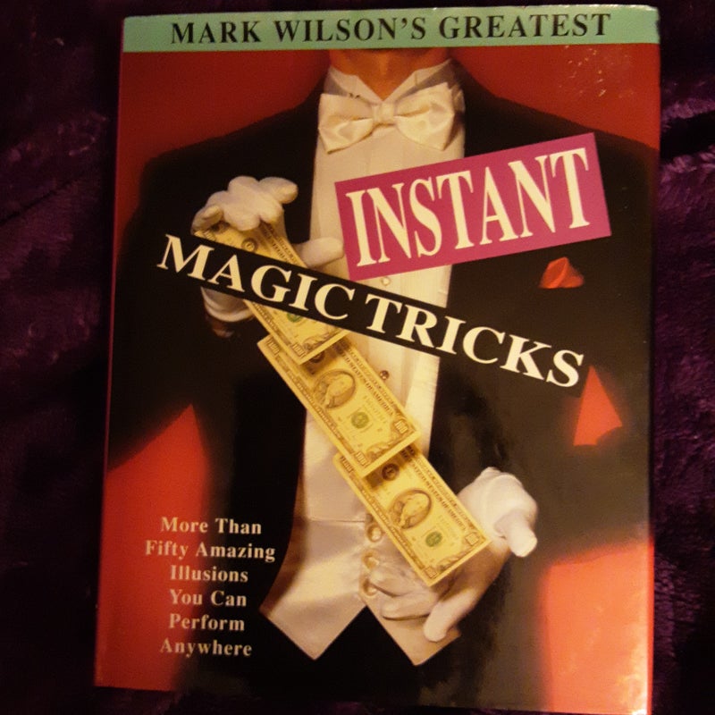 Mark Wilson's Greatest Instant Magic Tricks