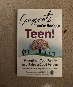 Congrats--You're Having a Teen!