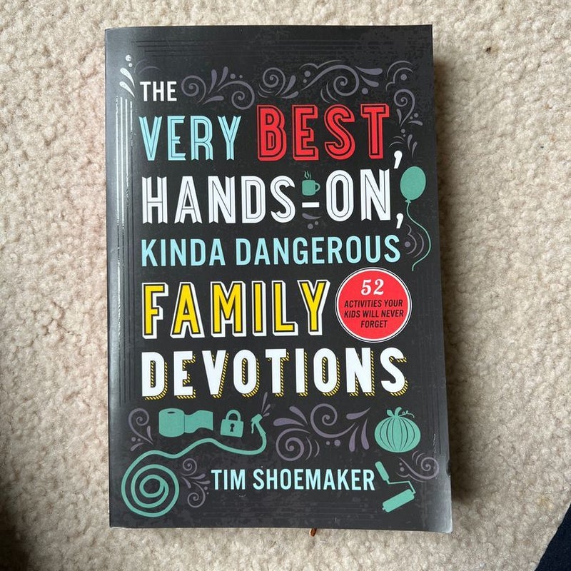 The Very Best, Hands-On, Kinda Dangerous Family Devotions