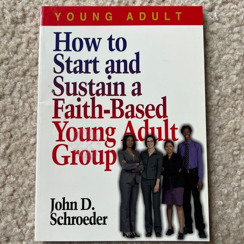 How to Start and Sustain a Faith-Based Young Adult Group