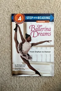 Ballerina Dreams: from Orphan to Dancer (Step into Reading, Step 4)