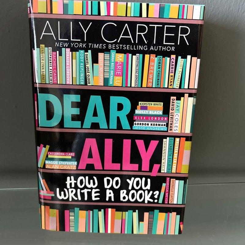 Dear Ally, How Do You Write a Book?