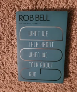 What We Talk about When We Talk about God