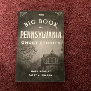 The Big Book of Pennsylvania Ghost Stories