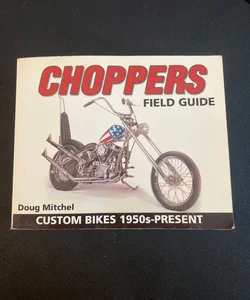 Choppers Field Guide