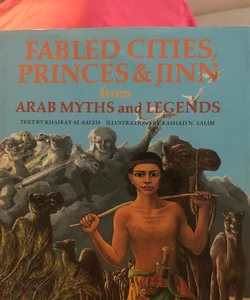 Fabled Cities, Princes & Jinn from Arab Myths and Legons