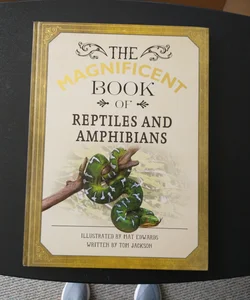 Magnificent Book of Reptiles and Amphibians