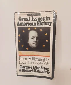 Volume 1 Great Issues in American History from  Settlement to Revolution, 1584-1776