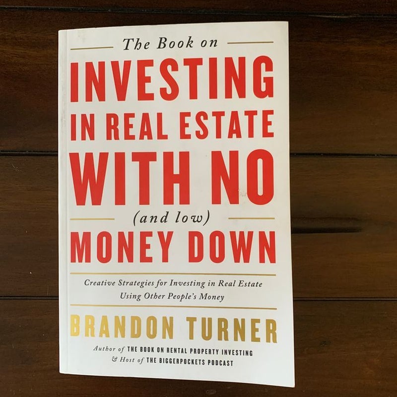 The Book on Investing in Real Estate with No (and Low) Money Down