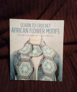 Learn To Crochet African Flower Motifs